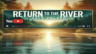 Deep Dive Books Presents: Return to the River by Dave Pelzer