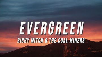 Richy Mitch & The Coal Miners - Evergreen (Lyrics)
