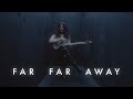 Far far away