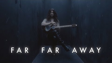 FAR FAR AWAY [VIDEO]