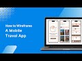 How to Wireframe a Mobile Travel App?
