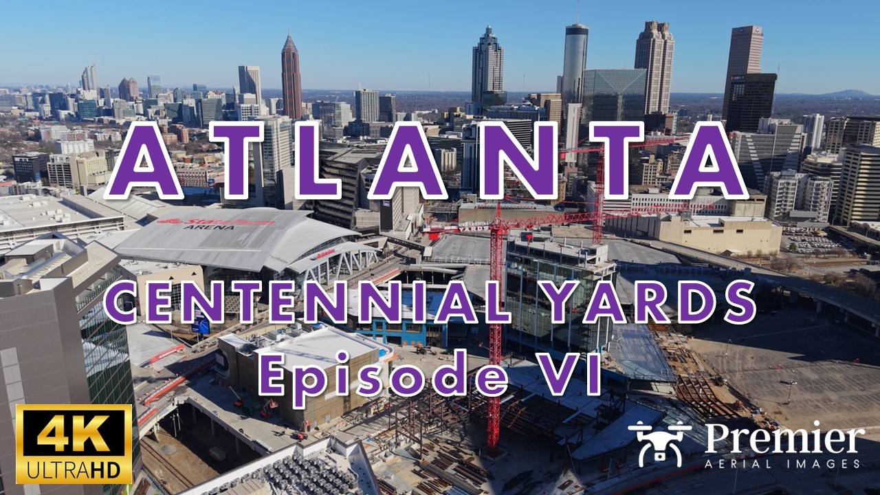 Atlanta's Centennial Yards - Episode VI | Construction Project Comparisons #atlanta #drone #skyline