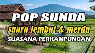 LAGU POP SUNDA ENAK DIDENGAR SUARA MERDU IRINGI PERJALANAN 