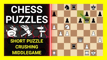 Chess Puzzles to Practice. Themes: Short puzzle, Crushing, Middlegame. Learn Chess