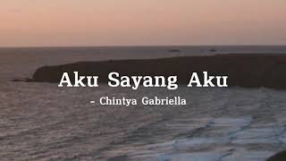 Lirik Chintya Gabriella - Aku Sayang Aku