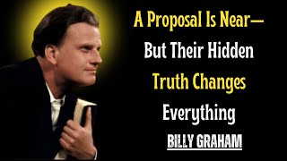 A Proposal Is Near—But Their Hidden Truth Changes Everything/Billy Graham Sermons