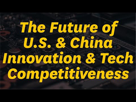 The Future of U.S. and China Innovation and Tech Competitiveness