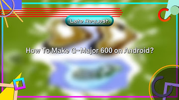 (Late Request) How To Make G-Major 600 on Android?