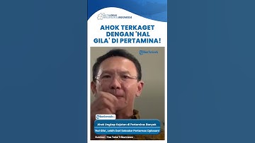 Ahok Ungkap Kejutan di Pertamina: Banyak 