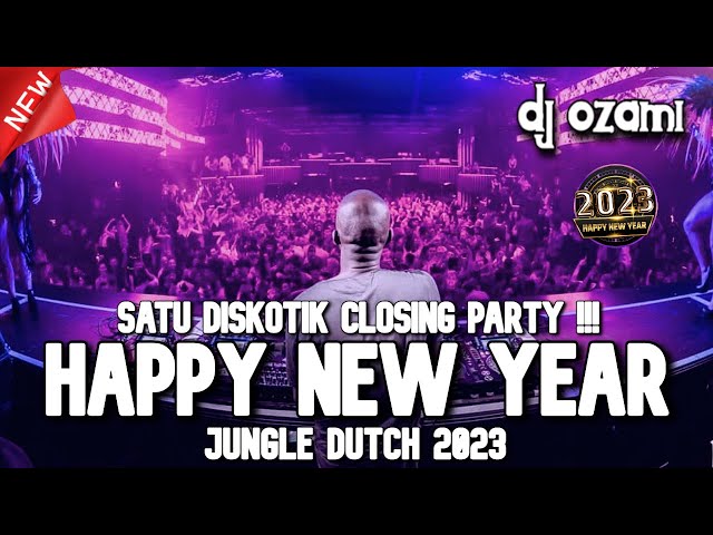 SATU DISKOTIK CLOSING PARTY !!! DJ HAPPY NEW YEAR X NEW JUNGLE DUTCH 2023 FULL BASS class=