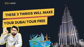 These 3 things will make your dubai tour free - part 2