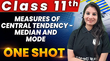 Measures of Central Tendency -Median and Mode - 1 Shot | Class 11th | Statistics 🔥