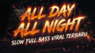 DJ ILHAM - ALL DAY ALL NIGHT SLOW FULL BASS GACOR SOUND VIRAL TIKTOK TERBARU 2026 YANG KALIAN CARI!!