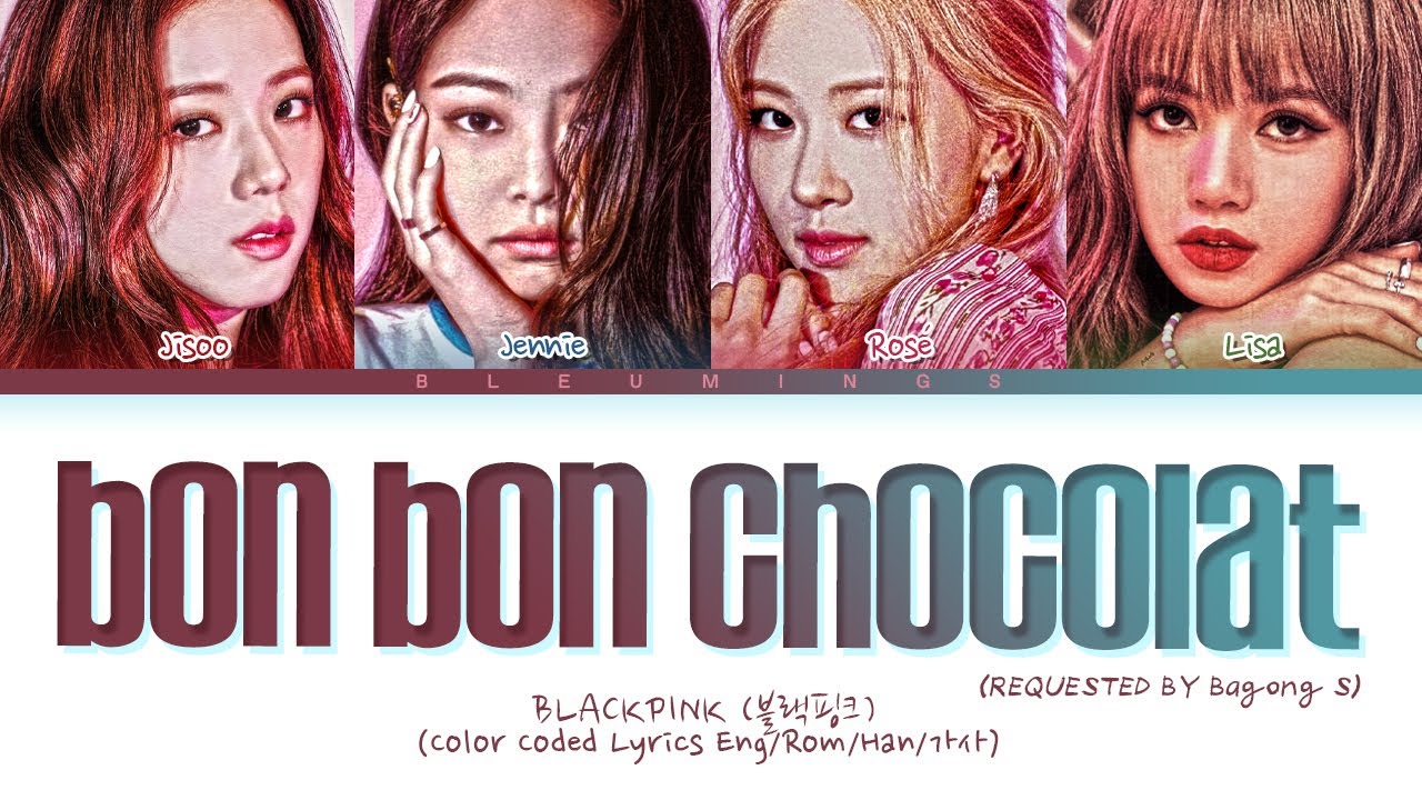 [Request #194] How Would BLACKPINK Sing - 'Bon Bon Chocolat' (Color Coded Eng/Rom/Han/가사)