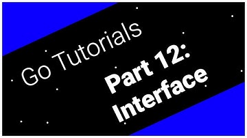 Go Tutorials Part 12: Interfaces