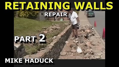 RETAINING WALLS (part 2) Mike Haduck