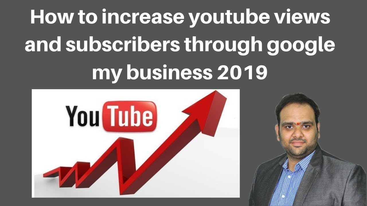 How to increase youtube views and subscribers through google my ...
