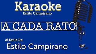 Video thumbnail of "A Cada Rato - Karaoke - Estilo Campirano"