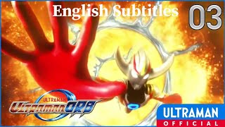 ULTRAMAN ORB Episode 03 