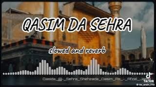 Qasim Da Sehra | {slowed and reverb }||Shafaqat Ali Khan || 1Million Views New 📸 |#Hussani_Channel 🌎