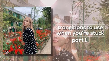 transitions to use when you’re stuck pt.1