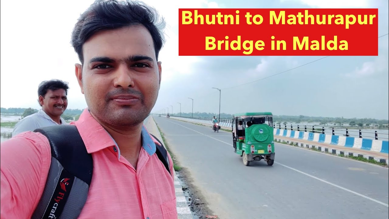Bhutni to Mathurapur Bridge in MaldaWest Bengal