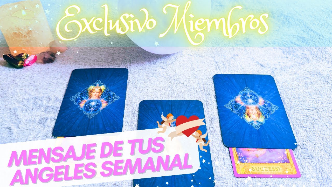 MENSAJE DE TUS ANGELES🌟EXCLUSIVO PARA MIEMBROS - YouTube