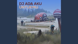 Dj Ada Aku Untukmu