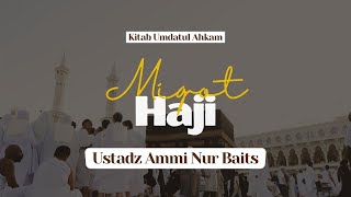 Miqat Haji | Ustadz Ammi Nur Baits, ST., BA