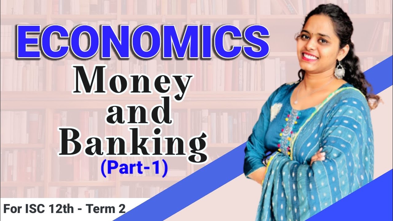 MONEY AND BANKING PART 1 ISC CLASS 12 MACRO ECONOMICS BY