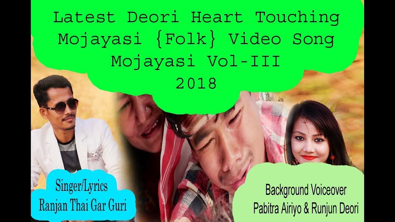 The Most Heart Touching Deori Video Song Mojayasi Vol 3 By Ranjan Deori Thai Gar Guri 1080p