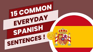 15 Common Spanish Sentences for Everyday Life 😊