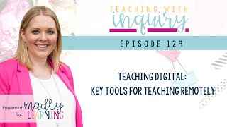 EP129: Teaching Digital - Key tools for teaching remotely