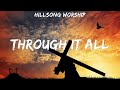 Hillsong Worship - Through It All (Lyrics) Lauren Daigle, Matthew West, MercyMe