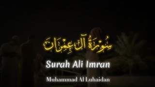 (Breathtaking recitation) Shaykh Muhammad Al luhaidan|| Surah Ali Imran| 188-195