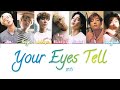 BTS(防弾少年団) Your Eyes Tell Lyrics (Color Coded Kan/Rom/Eng)