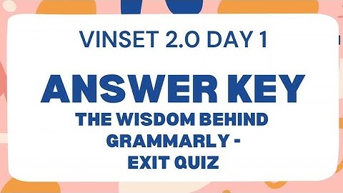 VINSET DAY 1// ANSWER KEY// WISDOM BEHIND GRAMMARLY- EXIT QUIZ