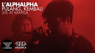 L'alphalpha - Pulang, Kembali Live at Krapela | Sounds From The Corner Live #118