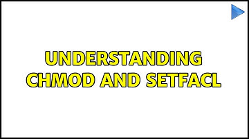Understanding chmod and setfacl