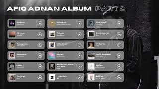 Afiq Adnan Playlist Album PART 2
