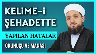 Kelime-i Şehadet Nasıl Okunur? | Yapılan Hatalar!