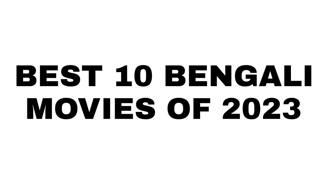 Best 10 bengali movies of 2023 by soumyaaroyykofficial YouTube
