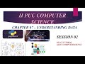 SECOND PUC COMPUTER SCIENCE PYTHON NCERT || CHAPTER 07 || UNDERSTANDING DATA || SESSION 2.