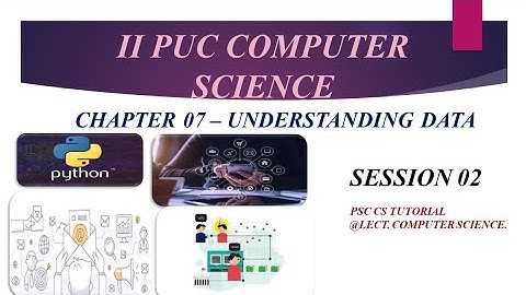 SECOND PUC COMPUTER SCIENCE PYTHON NCERT || CHAPTER 07 || UNDERSTANDING DATA || SESSION 2.