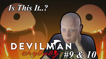 Devilman Crybaby Episodes 9 & 10 (Show Finale!) How did I not know?!