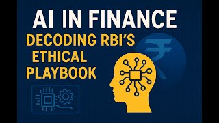 AI in Finance Decoding RBI’s Ethical Playbook #aiinfinance #rbi #ethicalai #ai2025