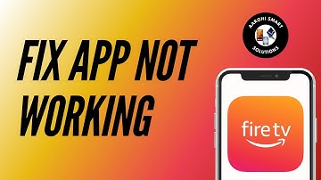 How to Fix Amazon Fire TV App Not Working