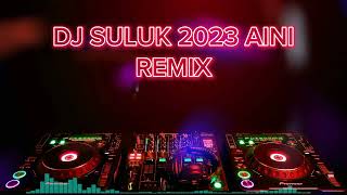 DJ SULUK TERBARU 2023 AINI