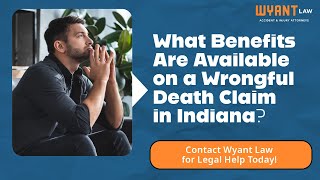 What Benefits Are Available on a Wrongful Death Claim in Indiana | Contact Wyant Law for Legal Help