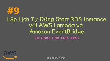 #9 Lập Lịch Tự Động Start RDS Instance với AWS Lambda và Amazon EventBridge | Tự Động Hóa Trên AWS